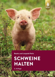 Title: Schweine halten, Author: Beate und Leopold Peitz