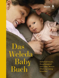 Title: Das Weleda Babybuch: Positive Geburt, Wochenbett, intuitives Stillen & gesunder Babyschlaf, Author: Verlag Eugen Ulmer