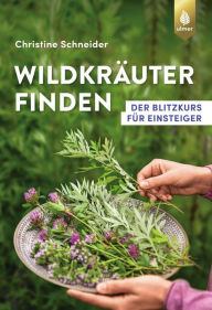 Title: Wildkräuter finden: Der Blitzkurs für Einsteiger, Author: Verlag Eugen Ulmer