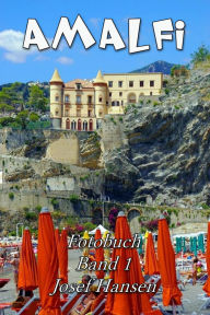 Title: Amalfi: Fotobuch mit 111 Abbildungen, Author: Josef Hansen