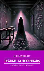Title: Die Träume im Hexenhaus: The Dreams in the Witch House, Author: H. P. Lovecraft