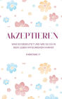 Akzeptieren: Was es bedeutet und wie du es in dein Leben integrieren kannst