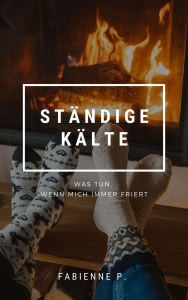 Title: Ständige Kälte: Was tun, wenn mich immer friert, Author: Fabienne P.