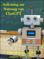 Anleitung zur Nutzung von ChatGPT: Installation, Erste Schritte und Beispiele zu ChatGPT