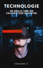 Technologie: VR-Brillen und die Faszination dahinter