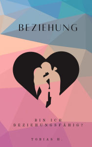 Title: Beziehung - bin ich beziehungsfähig?, Author: Tobias Hopfmüller