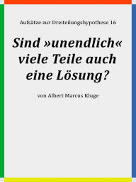 Title: Sind »unendlich« viele Teile auch eine Lösung?, Author: Albert Marcus Kluge
