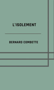 Title: L'isolement, Author: Bernard Combette