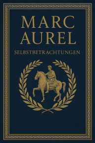 Title: Selbstbetrachtungen, Author: Marc Aurel