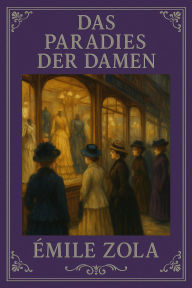 Title: Das Paradies der Damen, Author: Emile Zola