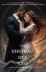 Title: Ehefrau des CEO:Ein Epos Romantik Humor Fantasie Komödie Roman(Band 4), Author: Viues N.L