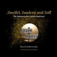 Title: Zweifel,Zaudern und Zoff: Ein Selbstversuch in Sachen Kopfchaos, Author: Tim Dombrowsky