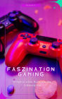 Faszination Gaming: Erfahre alles Rund um die Videospiele