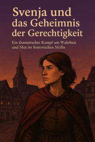 Title: Svenja und das Geheimnis der Gerechtigkeit: Ein dramatischer Kampf um Wahrheit und Mut im historischen Mölln, Author: Marcus PC Petersen - Clausen