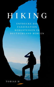Title: Hiking - Entdecke die Faszination des Bergsteigens in Deutschland, Author: Tobias Hopfmüller