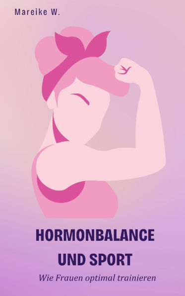 Hormonbalance und Sport: Wie Frauen optimal trainieren