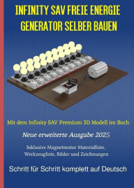 Title: Infinity SAV Freie Energie Generator selber bauen: Mit dem Infinity SAV Premium 3D Modell im Buch Ausgabe 2025, Author: Chris James Carter