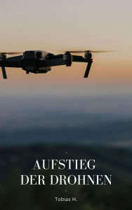 Title: Aufstieg der Drohnen, Author: Tobias Hopfmüller