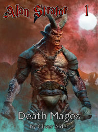 Title: Alan Strator - 1 - Death Mages, Author: Oliver Alder