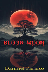 Title: Blood Moon, Author: Danniel Paraiso Da Silva
