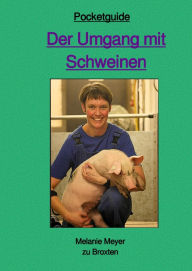 Title: Der Umgang mit Schweinen, Author: Melanie Meyer zu Broxten Meyer zu Broxten