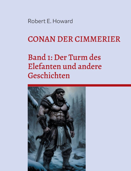 Conan der Cimmerier: Band 1: Der Turm des Elefanten und andere Geschichten
