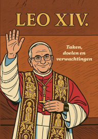 Title: Leo XIV.: - Taken, doelen en verwachtingen, Author: Eureka Circe
