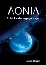 Title: ï¿½onia: Schicksalsbegegnungen, Author: Luisa Grujic