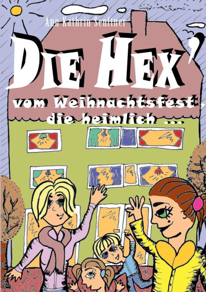 Die Hex' vom Weihnachtsfest, die heimlich ...