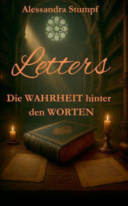 Title: Letters: Die Wahrheit hinter den Worten, Author: Alessandra Stumpf