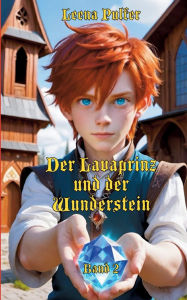 Title: Der Lavaprinz und der Wunderstein: 2. Band, Author: Leena Pulfer