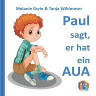 Title: Paul sagt, er hat ein AUA, Author: Melanie Gwin