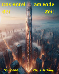 Title: Das Hotel am Ende der Zeit, Author: Klaus Hartung
