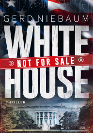 Title: White House not for Sale!, Author: Gerd Niebaum