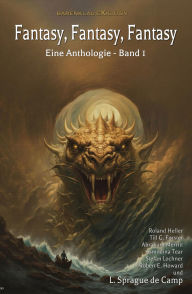 Title: Fantasy, Fantasy, Fantasy: Eine Anthologie, Band 1, Author: Roland Heller