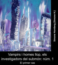 Title: Vampirs i homes llop, els investigadors del submón: núm. 1: El primer cas, Author: Simone Homberg