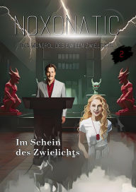Title: Band 02 - Im Schein des Zwielichts, Author: Noxonatic - Das Monopol des ewigen Zwielichts