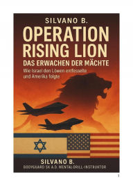 Title: Wie Israel den Löwen entfesselte und Amerika folgte, Author: Silvano B