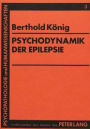 Psychodynamik der Epilepsie: Verifikation psychodynamischer Konstellationen bei Epilepsiekranken anhand einer empirischen Untersuchung ihrer Selbstsicht, Affektivitaet und Bewaeltigungsstrategie