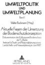 Aktuelle Fragen der Umsetzung der Bodenschutzkonzeption: Dokumentation des Kolloquiums Bodenschutz der TU Berlin. Institute fuer Stadt- und Regionalplanung sowie Landschafts- und Freiraumplanung im Juni 1987.