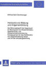 Horizonte von Bildung und Allgemeinbildung: Der Bildungsbegriff der Gegenwart im Brennpunkt von Persoenlichkeits-, Gesellschafts- und Wissenschaftsorientierung, Konsequenzen fuer das Verstaendnis von Allgemeinbildung heute und fuer die Lehr- plangestaltun