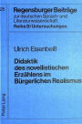 Didaktik des novellistischen Erzaehlens im buergerlichen Realismus: Literaturdidaktische Studien zu Gottfried Keller, Wilhelm Raabe und Theodor Storm