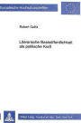 Literarische Basisoeffentlichkeit als politische Kraft: Lesegesellschaften des 17. bis 19. Jahrhunderts unter besonderer Beruecksichtigung des 18. Jahrhunderts