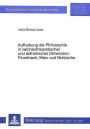Aufhebung der Philosophie in zeichentheoretischer und aesthetischer Dimension. Feuerbach, Marx und Nietzsche