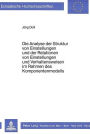 Die Analyse der Struktur von Einstellungen und der Relationen von Einstellungen und Verhaltensweisen im Rahmen des Komponentenmodells
