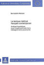 Le lexique medical francais contemporain: Analyse linguistique sous l'angle particulier de la neologie et de la synonymie