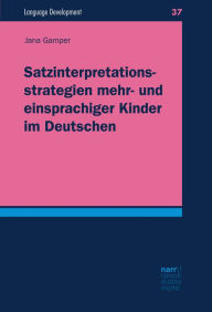 Title: Satzinterpretationsstrategien mehr- und einsprachiger Kinder im Deutschen, Author: Jana Gamper
