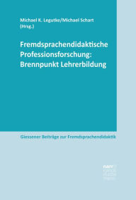 Title: Fremdsprachendidaktische Professionsforschung: Brennpunkt Lehrerbildung, Author: Michael K. Legutke