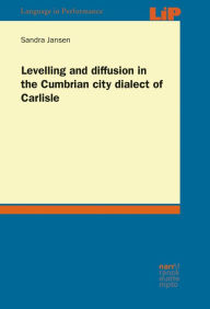 Title: Levelling and diffusion in the Cumbrian city dialect of Carlisle, Author: Sandra Jansen