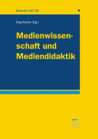 Title: Medienwissenschaft und Mediendidaktik, Author: Jörg Roche